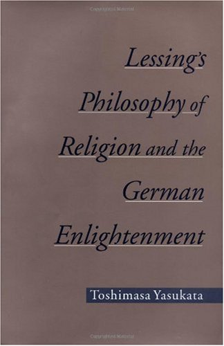Lessings Philosophy Of Religion And The German Enlightenment Toshimasa Yasukata