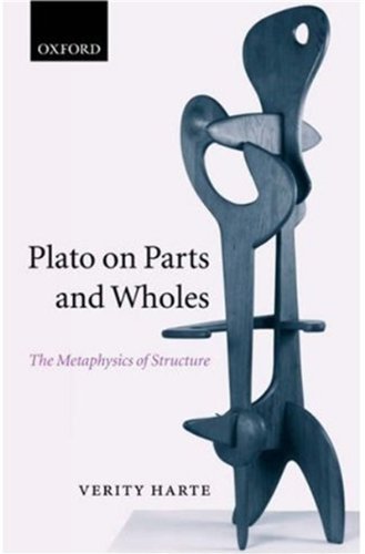Plato On Parts And Wholes The Metaphysics Of Structure Verity Harte