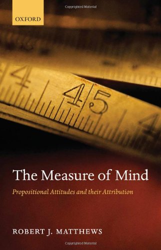 The Measure Of Mind Propositional Attitudes And Their Attribution Robert J Matthews