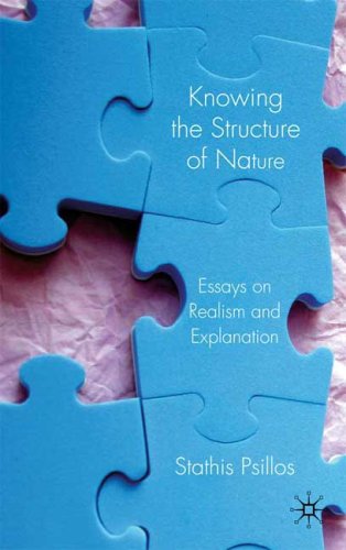 Knowing The Structure Of Nature Essays On Realism And Explanation First Edition Stathis Psillos