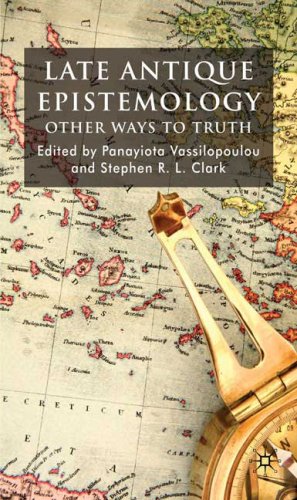 Late Antique Epistemology Other Ways To Truth First Edition Panayiota Vassilopoulou