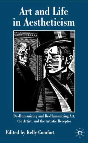 Art And Life In Aestheticism Dehumanizing Or Rehumanizing Art The Artist And The Artistic Receptor 1st Kelly Comfort