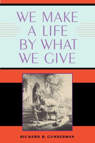 We Make A Life By What We Give Richard B Gunderman
