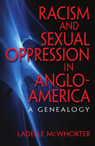 Racism And Sexual Oppression In Angloamerica A Genealogy Ladelle Mcwhorter