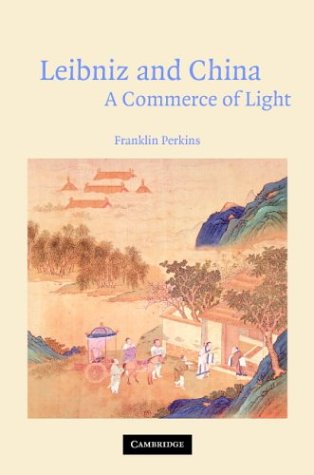 Leibniz And China A Commerce Of Light Franklin Perkins