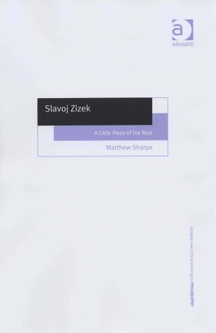 Slavoj Zizek A Little Piece Of The Real Matthew Sharpe