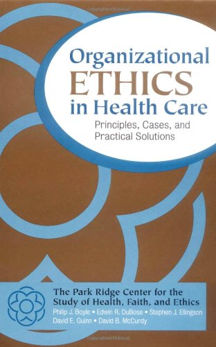 Organizational Ethics In Health Care Principles Cases And Practical Solutions 1st Edition Philip J Boyle