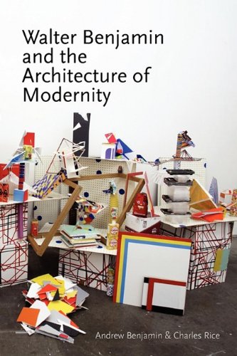 Walter Benjamin And The Architecture Of Modernity Andrew Benjamin