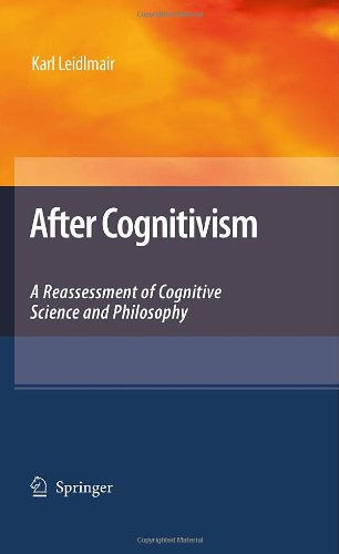 After Cognitivism A Reassessment Of Cognitive Science And Philosophy 1st Edition Karl Leidlmair Auth