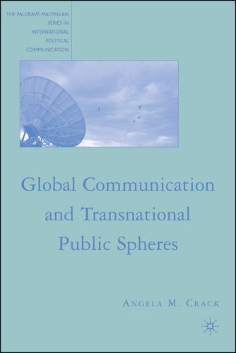 Global Communication And Transnational Public Spheres Angela Crack