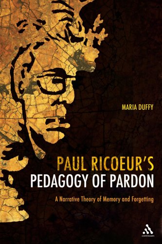 Paul Ricoeurs Pedagogy Of Pardon A Narrative Theory Of Memory And Forgetting Maria Duffy