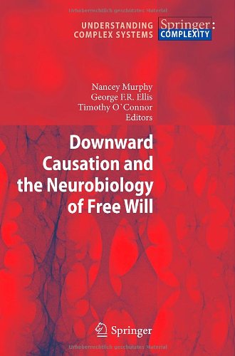 Downward Causation And The Neurobiology Of Free Will 1st Edition Nancey Murphy
