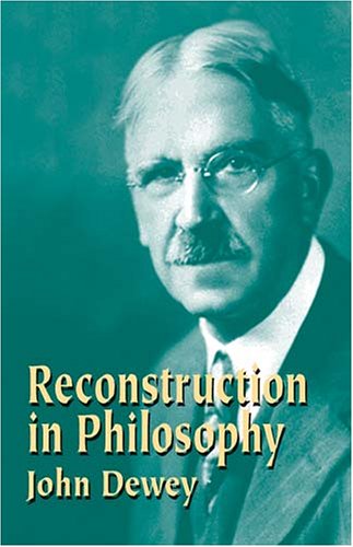 Reconstruction In Philosophy Enlarged John Dewey