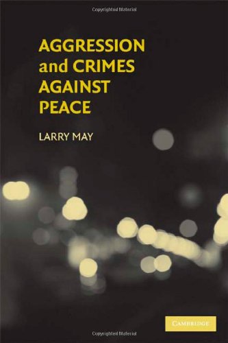 Aggression And Crimes Against Peace 1st Edition Larry May