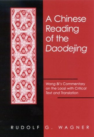 A Chinese Reading Of The Daodejing Wang Bis Commentary On The Laozi With Critical Text And Translation Bilingual Rudolf G Wagner