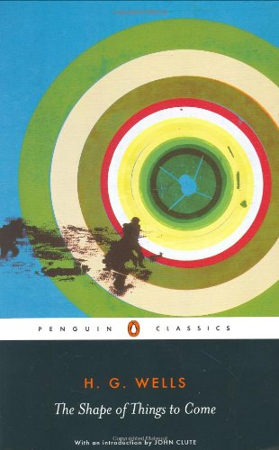 The Shape Of Things To Come The Ultimate Revolution H G Wells
