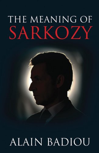 The Meaning Of Sarkozy Alain Badiou David Fernbach