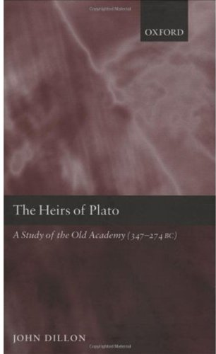 The Heirs Of Plato A Study Of The Old Academy 347274 Bc John Dillon