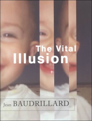 The Vital Illusion Jean Baudrillard Julia Witwer
