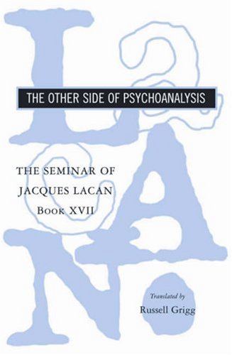 The Seminar Of Jacques Lacan The Other Side Of Psychoanalysis Bk 17 1st Edition Jacques Lacan