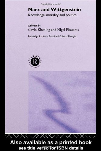 Marx And Wittgenstein Knowledge Morality And Politics 1st Edition Gavin Kitching