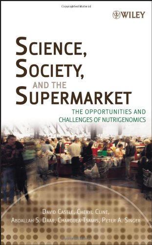 Science Society And The Supermarket The Opportunities And Challenges Of Nutrigenomics 1st Edition David Castle