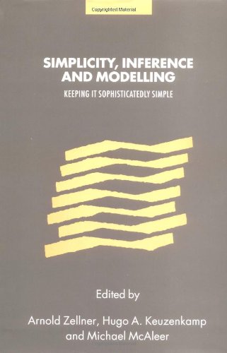 Simplicity Inference And Modelling Keeping It Sophisticatedly Simple Arnold Zellner