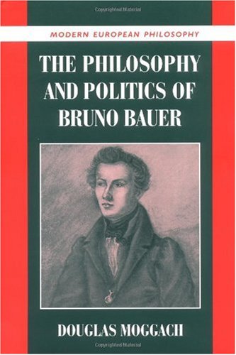 The Philosophy And Politics Of Bruno Bauer Douglas Moggach