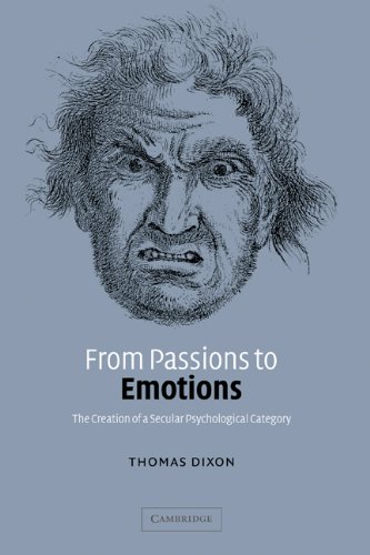From Passions To Emotions The Creation Of A Secular Psychological Category Thomas Dixon