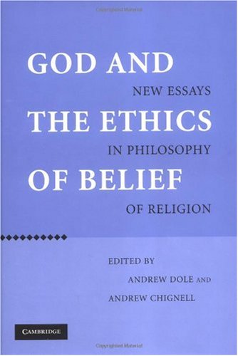 God And The Ethics Of Belief New Essays In Philosophy Of Religion Andrew Dole