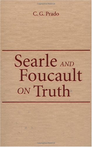 Searle And Foucault On Truth C G Prado