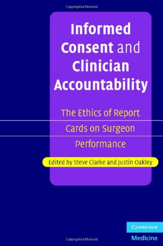 Informed Consent And Clinician Accountability The Ethics Of Report Cards On Surgeon Performance 1st Edition Steve Clarke