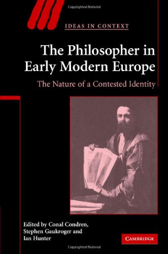 The Philosopher In Early Modern Europe The Nature Of A Contested Identity 1st Edition Conal Condren