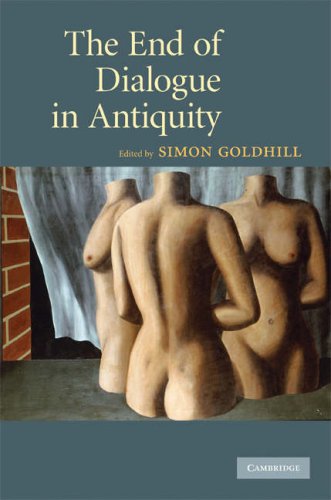 The End Of Dialogue In Antiquity 1st Edition Simon Goldhill