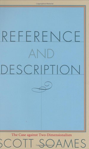 Reference And Description The Case Against Twodimensionalism Scott Soames