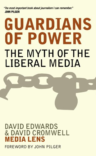 Guardians Of Power The Myth Of The Liberal Media David Edwards