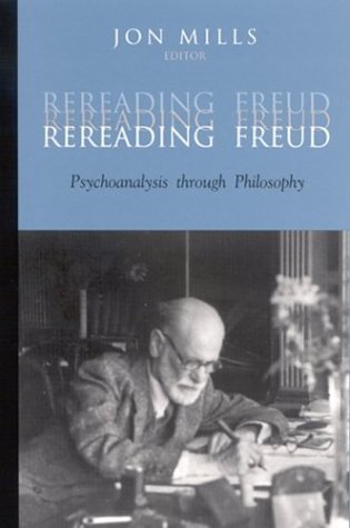 Rereading Freud Psychoanalysis Through Philosophy Jon Mills