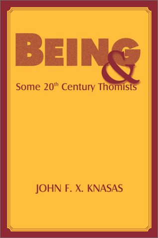 Being And Some 20th Century Thomists 1st Edition John Knasas