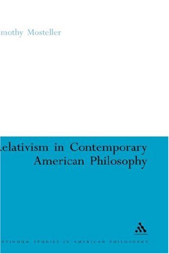 Relativism In Contemporary American Philosophy Macintyre Putnam And Rorty Timothy Mosteller