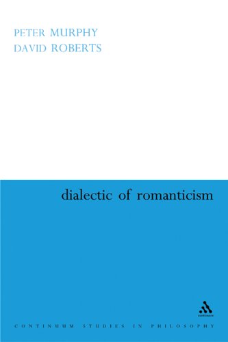 Dialectic Of Romanticism Peter Murphy David Roberts