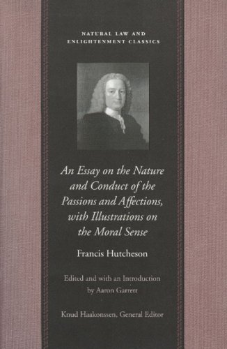 An Essay On The Nature And Conduct Of The Passions And Affections With Illustrations On The Moral Sense Francis Hutcheson