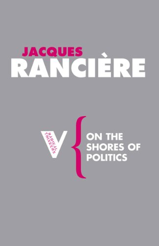 On The Shores Of Politics Jacques Rancire Liz Heron
