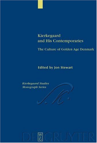 Kierkegaard And His Contemporaries The Culture Of Golden Age Denmark Jon Stewart