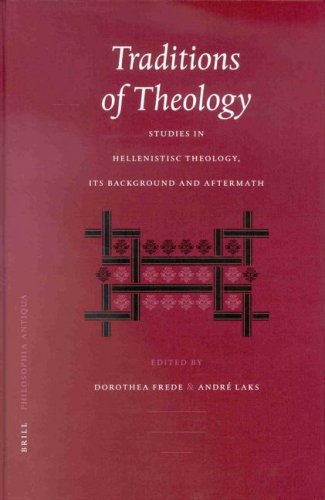 Traditions Of Theology Studies In Hellenistic Theology Its Background And Aftermath Philosophia Antiqua 89 Dorothea Frede