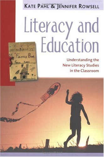 Literacy And Education Understanding The New Literacy Studies In The Classroom 1st Edition Dr Kate Pahl