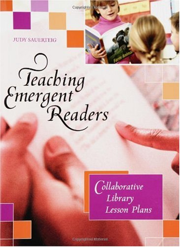 Teaching Emergent Readers Collaborative Library Lesson Plans Judy Sauerteig