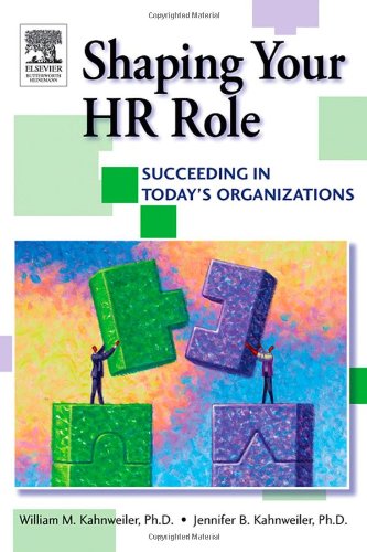 Shaping Your Hr Role Succeeding In Todays Organizations 1st Edition William Kahnweiler