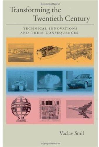 Transforming The Twentieth Century Technical Innovations And Their Consequences Vaclav Smil