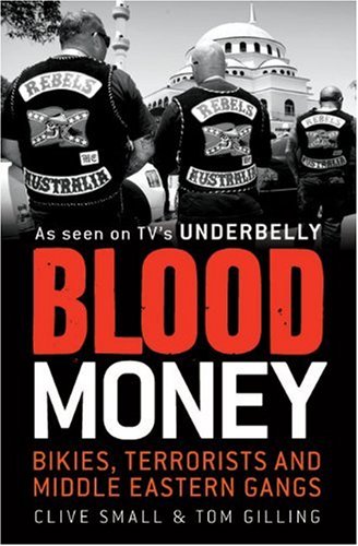 Blood Money Bikies Terrorists And Middle Eastern Gangs Clive Small