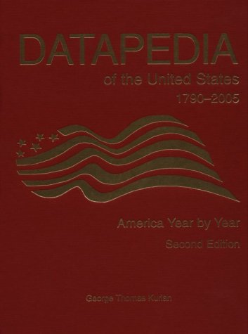 Datapedia Of The United States 17902005 America Year By Year 2 Sub George Thomas Kurian